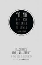 Young, Restless, No Longer Reformed