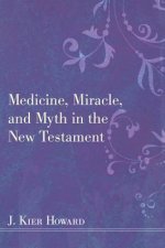 Medicine, Miracle, and Myth in the New Testament