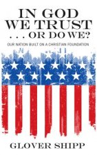 In God We Trust . . . or Do We?