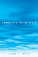 New Look at the Last Things