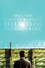 Deputy Warden's Reflections on Prison Work