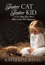 Foster Cat Foster Kid God Says You Don't Have to Eat Dirt Anymore!
