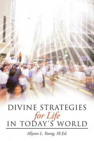 Divine Strategies for Life In Today's World
