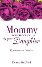 Mommy remember me its your Daughter