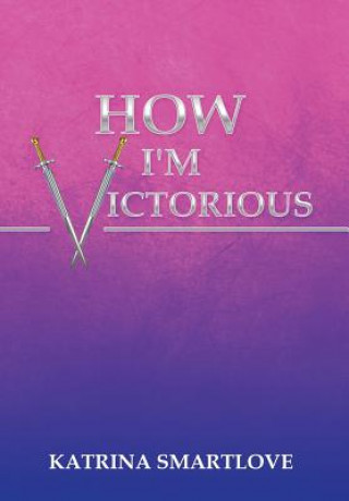 How I'm Victorious