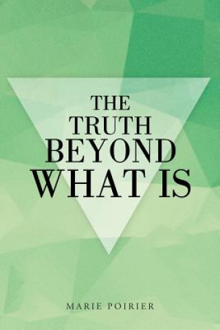 Truth beyond What Is