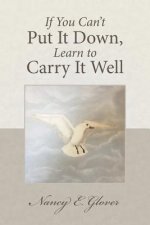 If You Can't Put It Down, Learn to Carry It Well