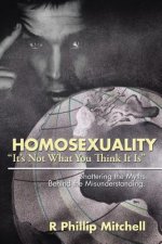 Homosexuality It's Not What You Think It Is