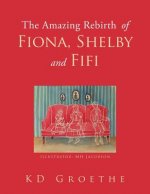 Amazing Rebirth of Fiona, Shelby & Fifi
