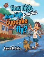 How high, how high can that cupcake fly?