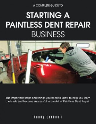 Complete Guide to Starting a Paintless Dent Repair Business