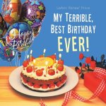 My Terrible, Best Birthday Ever!