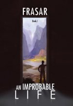 Improbable Life Book I