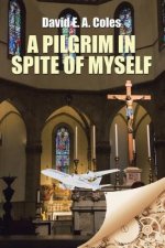 Pilgrim in Spite of Myself
