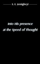 Into His presence at the Speed of Thought