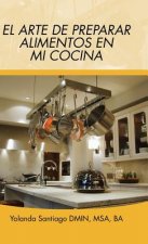 Arte de Preparar Alimentos En Mi Cocina
