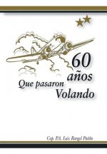60 anos que pasaron volando