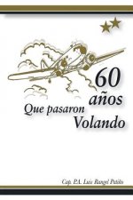 60 anos que pasaron volando
