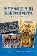 Apuntes Sobre El Primer Colegio Escolapio Espanol (1677-2014)