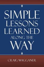Simple Lessons Learned Along The Way