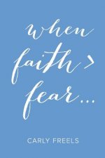 When Faith > Fear ...