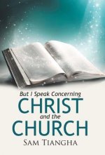 But I Speak Concerning Christ and the Church