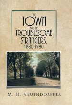 Town and the Troublesome Strangers, 1880-1980