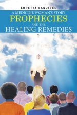 Medicine Woman's Story, Prophecies and the Healing Remedies