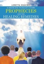 Medicine Woman's Story, Prophecies and the Healing Remedies