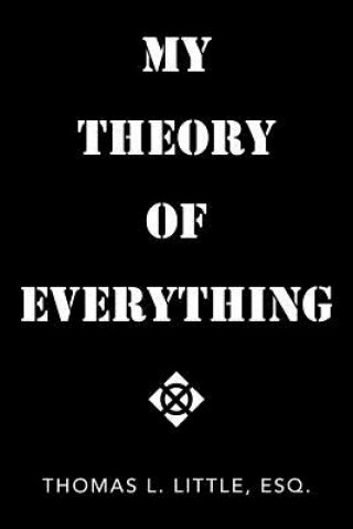 My Theory of Everything