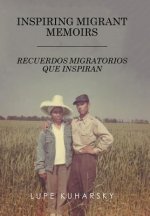 Inspiring Migrant Memoirs - Recuerdos Migratorios Que Inspiran