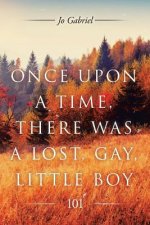Once Upon a Time, There Was a Lost, Gay, Little Boy.