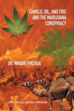 Camels, Oil, and Fire and the Marijuana Conspiracy