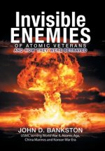Invisible Enemies of Atomic Veterans