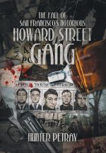 Fall Of San Francisco's Notorious Howard Street Gang
