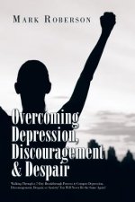 Overcoming Depression, Discouragement & Despair