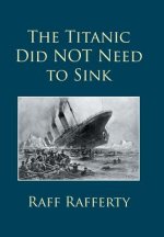 Titanic Did NOT Need to Sink