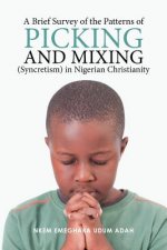 Brief Survey of the Patterns of Picking and Mixing (Syncretism) in Nigerian Christianity