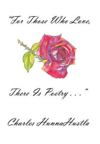For Those Who Love, There Is Poetry . . .