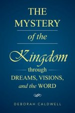 Mystery of the Kingdom Through Dreams, Visions, and the Word