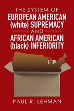 System of European American (white) Supremacy and African American (black) Inferiority