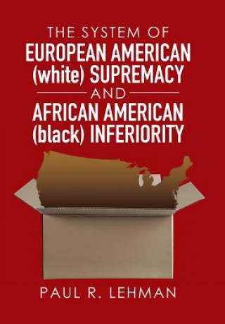 System of European American (white) Supremacy and African American (black) Inferiority