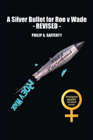 Silver Bullet for Roe v. Wade-Revised