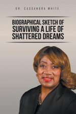 Biographical Sketch of Surviving A life of Shattered Dreams