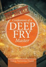 Confessions of a Deep Fry Master