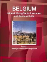 Belgium Mineral, Mining Sector Investment and Business Guide Volume 1 Strategic Information and Regulations