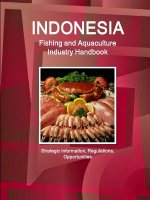 Indonesia Fishing and Aquaculture Industry Handbook - Strategic Information, Regulations, Opportunities