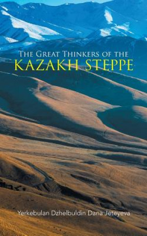 Great Thinkers of the Kazakh Steppe