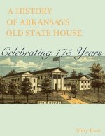 Pictorial History of Arkansas's Old State House