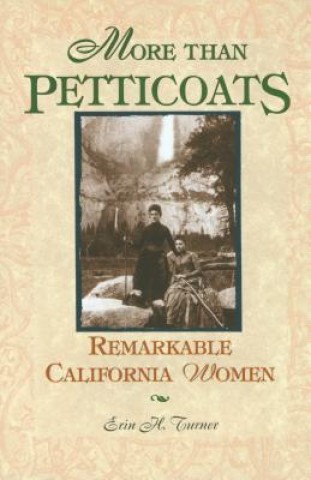 More than Petticoats: Remarkable California Women